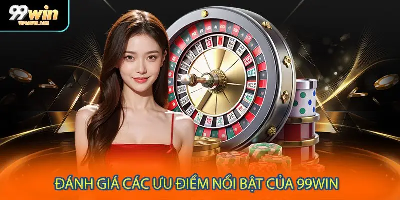 Ưu điểm thu hút của website 99WIN