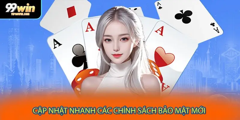 Cập nhật nhanh các chính sách bảo mật mới