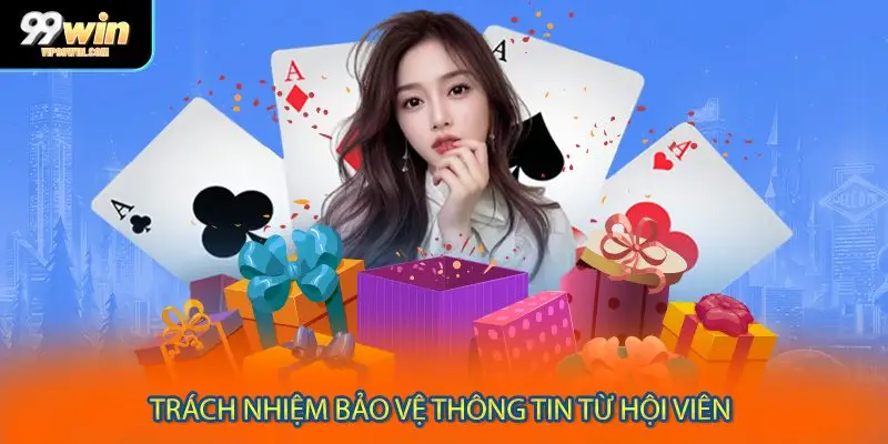 Trách nhiệm bảo vệ thông tin từ hội viên