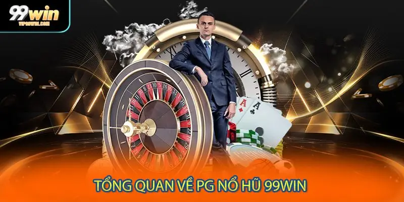 Tổng quan chung thông tin về sảnh game đổi thưởng PG nổ hũ