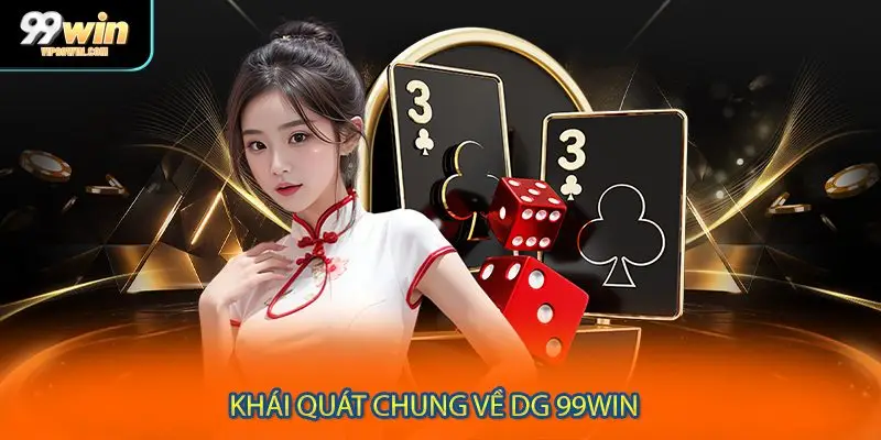 Khái quát chung về DG 99WIN 