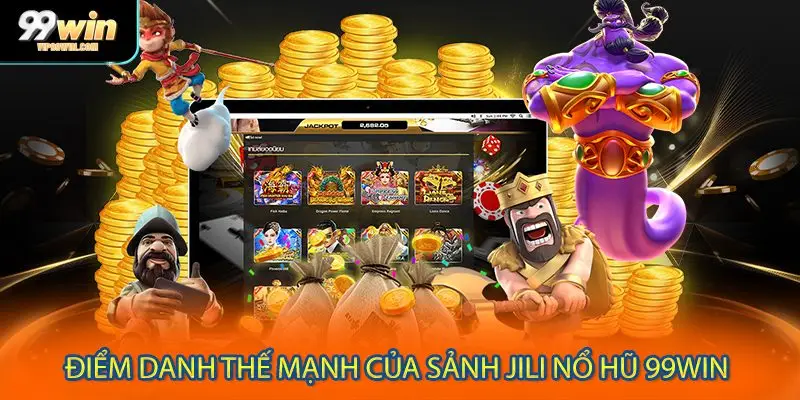 Điểm danh thế mạnh của sảnh Jili nổ hũ