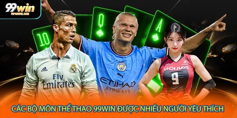 Các bộ môn thể thao 99WIN được nhiều người yêu thích