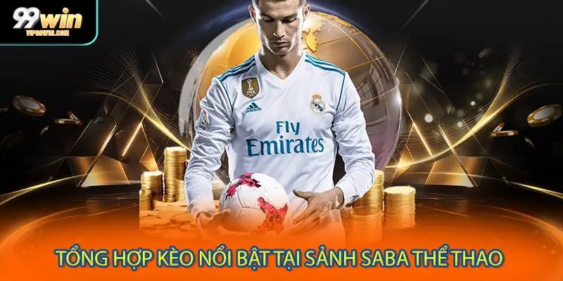 Tổng hợp kèo nổi bật tại sảnh SABA thể thao