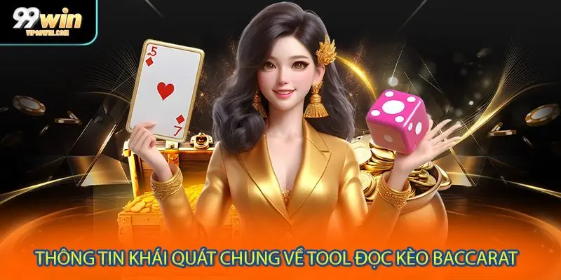 Khái quát chung về công cụ đọc kèo Baccarat